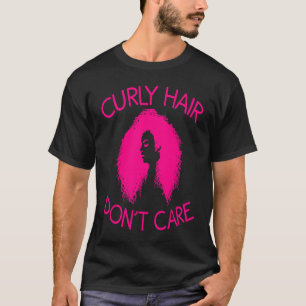 Curly Hair Don't Care For Women Cool Afro Style T-Shirt