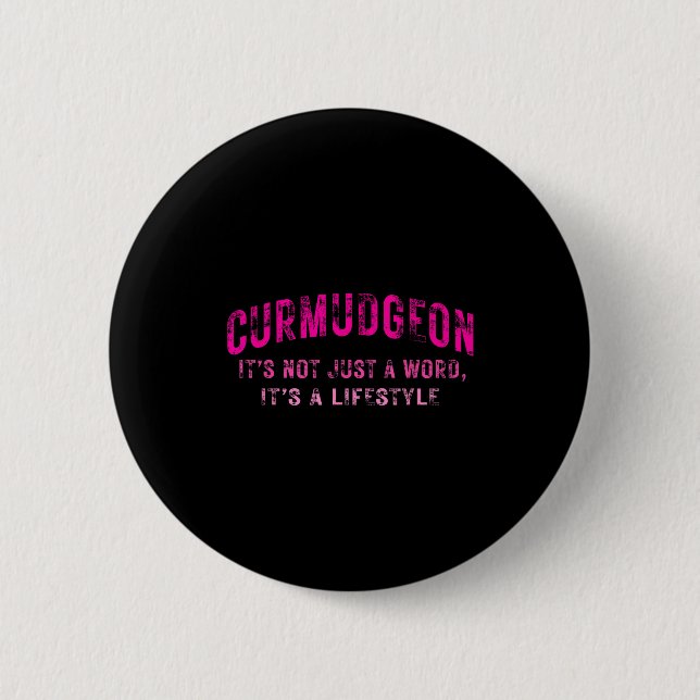 Curmudgeon It's Not Just A Word, It's A Lifestyle  6 Cm Round Badge (Front)