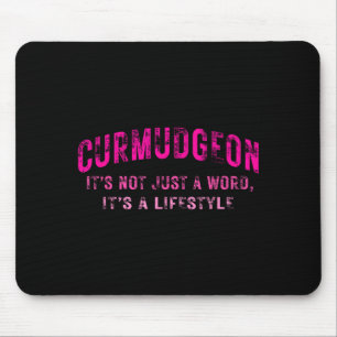 Curmudgeon It's Not Just A Word, It's A Lifestyle Mouse Mat