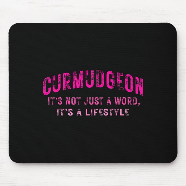 Curmudgeon It's Not Just A Word, It's A Lifestyle  Mouse Mat (Front)