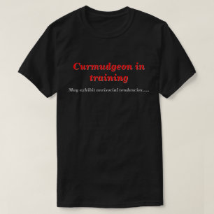 Curmudgeon Training with Antisocial Tendencies DK T-Shirt