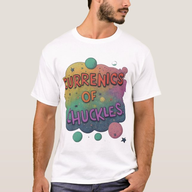 Currencies of Chuckles T-Shirt (Front)