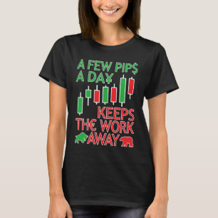 Currency Trader Day Trader & Forex Trading A Few P T-Shirt