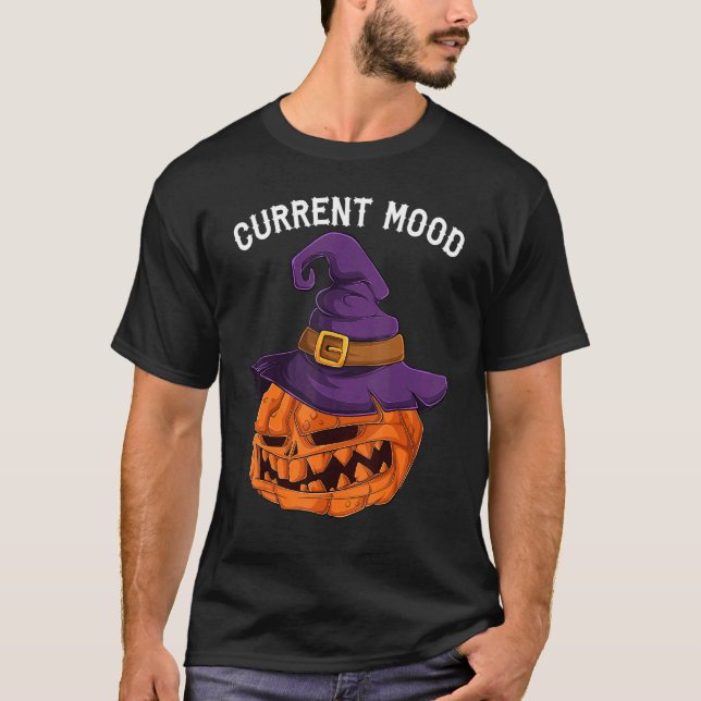 Current Witch Mood Jack O Lantern Pumpkin Scary Ha T-Shirt (Front)