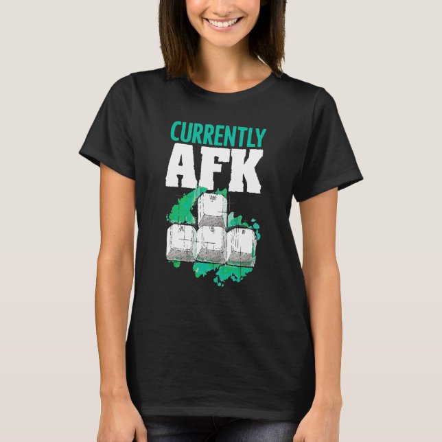 Currently Afk Away From Keyboard Saying Computer G T-Shirt (Front)