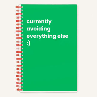 Currently avoiding everything else notebook