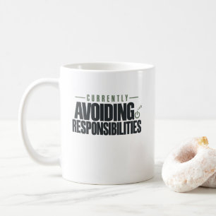 Currently Avoiding Responsibilities Coffee Mug