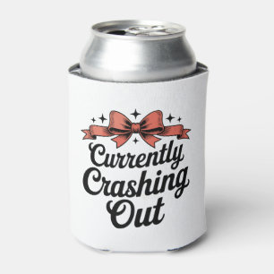Currently Crashing Out Girly Bow Sassy Preppy Can Cooler