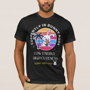 Currently in Bunny Mode T-Shirt
