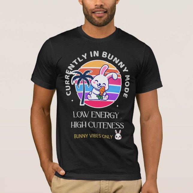 Currently in Bunny Mode  T-Shirt (Front)