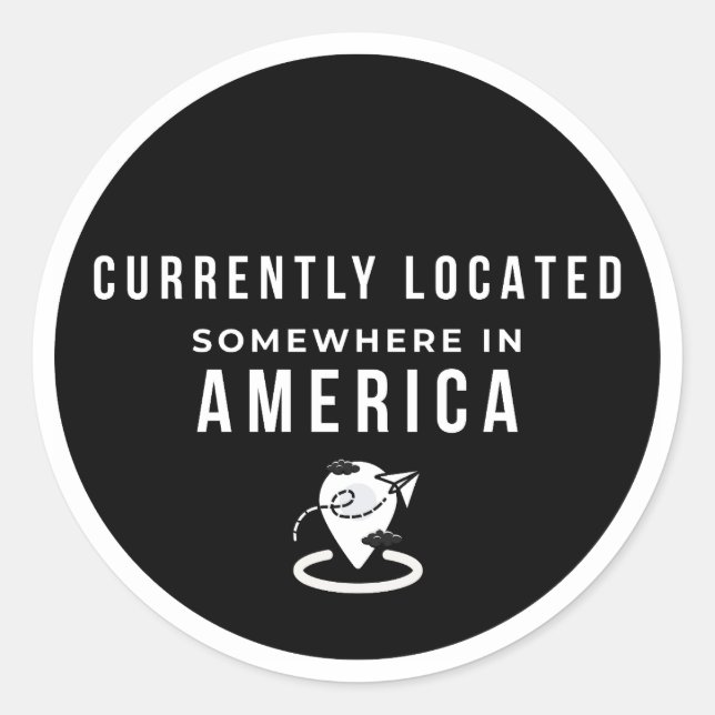 Currently Located Somewhere In America - Funny Tra Classic Round Sticker (Front)