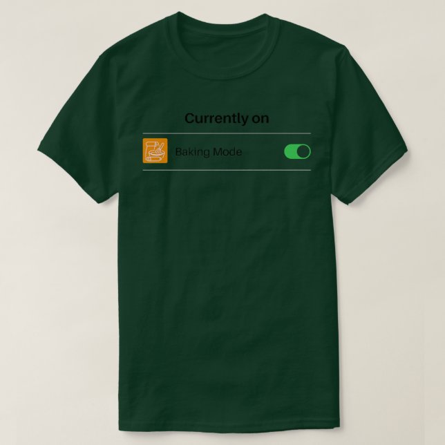 Currently On Baking Mode Let's Bake  T-Shirt (Design Front)