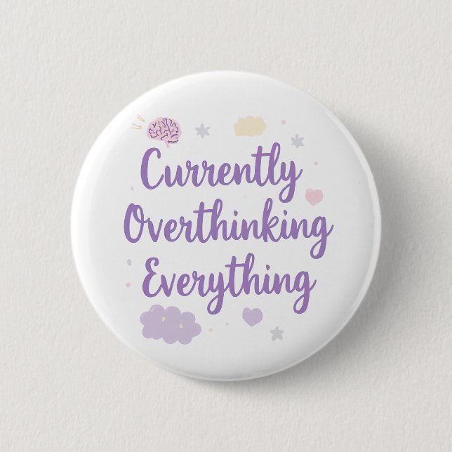 Currently Overthinking Everything Anxiety 6 Cm Round Badge (Front)