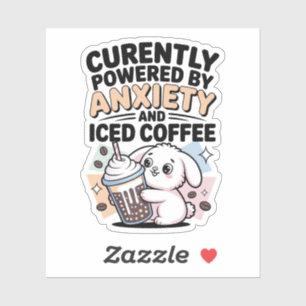Currently Powered by Anxiety and Iced Coffee Bunny