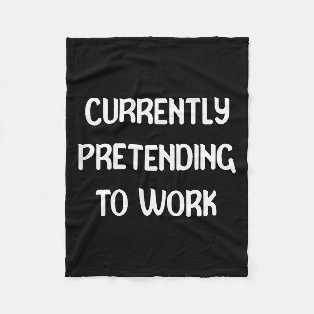 Currently Pretending To Work Funny Office Wear Tee Fleece Blanket (Front)