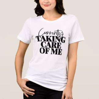 Currently Taking Care of Me Tri-Blend Shirt