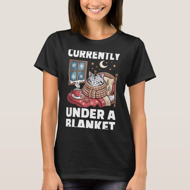 Currently Under A Blanket Cat Cute Lazy Cat Lover  T-Shirt (Front)