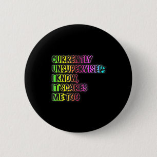 Currently Unsupervised Funny Quote Humor Sarcastic 6 Cm Round Badge