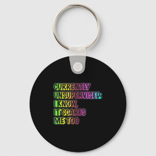 Currently Unsupervised Funny Quote Humor Sarcastic Key Ring