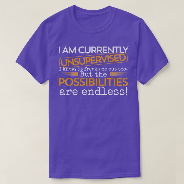 Currently Unsupervised Novelty Graphic Sarcastic M T-Shirt (Design Front)