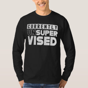 Currently Unsupervised Sarcasm Sarcastic Sayings T-Shirt