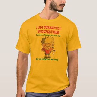 Currently Unsupervised T-Shirt
