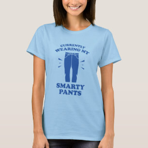 Currently Wearing My Smarty Pants T-Shirt