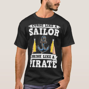Curse Like A Sailor Drink Like A Pirate Beer Drink T-Shirt