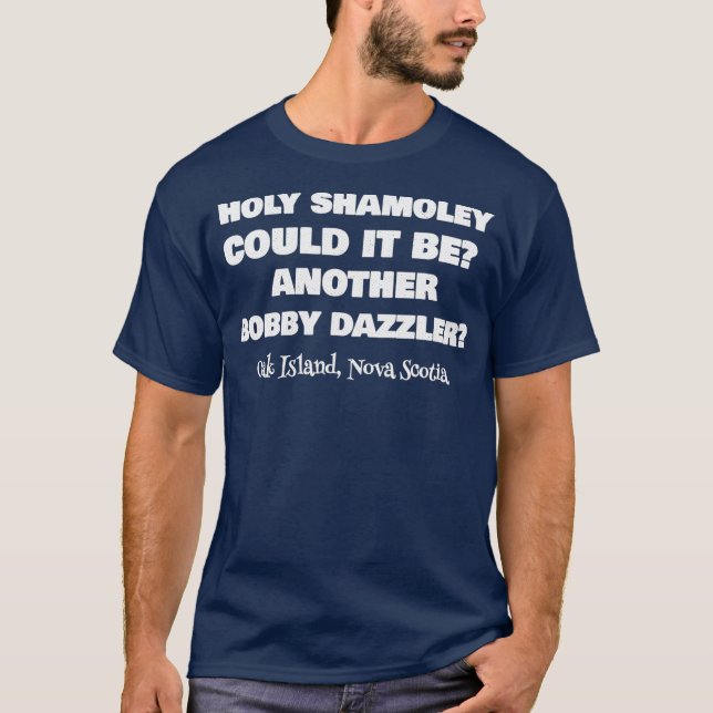 Curse of Oak Island Holy Shamoley Bobby Dazzler T-Shirt (Front)
