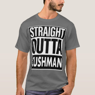 Cushman Name Straight Outta Cushman T-Shirt