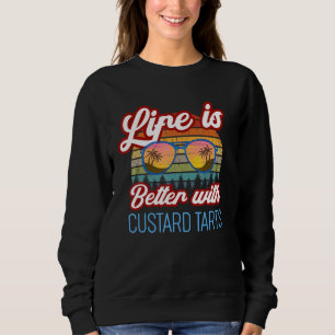 Custard Tart Retro Sunset Life Is Better With Cust Sweatshirt