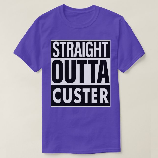 Custer Name Straight Outta Custer T-Shirt (Design Front)