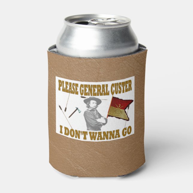 CUSTER'S 7 th CAVALRY REGIMENT, I DON'T WANNA GO Can Cooler (Can Front)