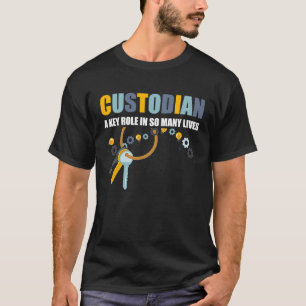 Custodian A Key Role In So Many Lives Janitor Appr T-Shirt