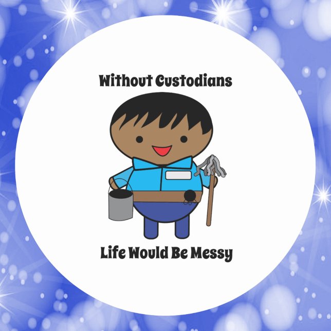 Custodian Janitor Black Male Life Messy Funny Classic Round Sticker (A sticker featuring a black male custodian & says Without Custodians Life Would Be Messy)