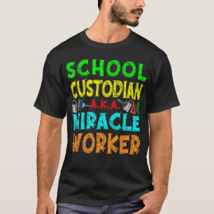 Custodian Janitor School Custodian A.K.A. Miracle T-Shirt