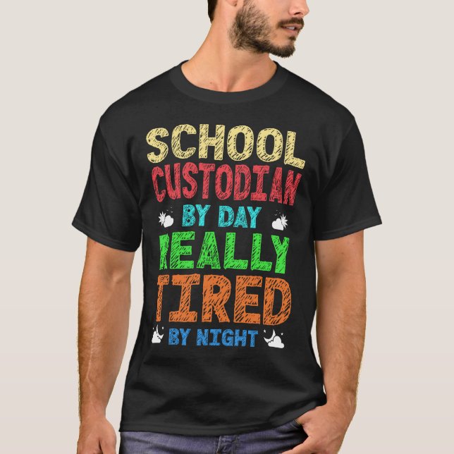 Custodian Janitor School Custodian By Day Really T-Shirt (Front)