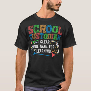 Custodian Janitor School Custodian I Clear The T-Shirt