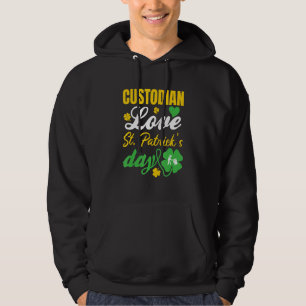 Custodian Love St Patrick s Day Irish Hoodie
