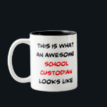 custodian school, awesome Two-Tone coffee mug<br><div class="desc">awesome school custodian</div>