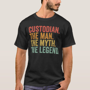 Custodian The Man The Myth The Legend Custodian T-Shirt