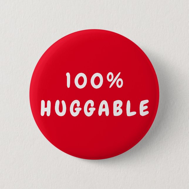 Custom 100% HUGGABLE 6 Cm Round Badge (Front)