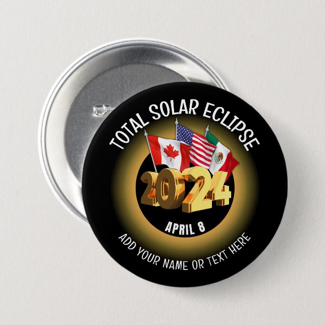 Custom 2024 TOTAL SOLAR ECLIPSE Flags 7.5 Cm Round Badge (Front & Back)