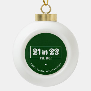 Custom 21st Birthday 21 in 23 Est 2002 Birthday Ceramic Ball Christmas Ornament