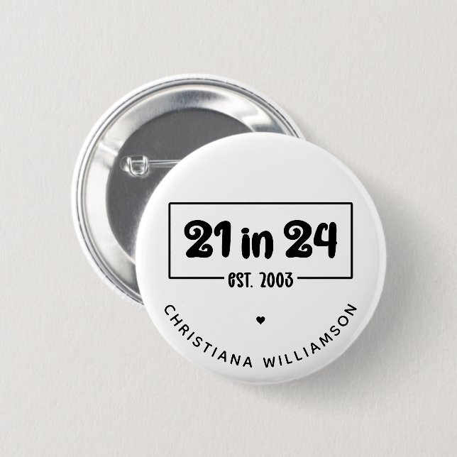 Custom 21st Birthday 21 in 24 Est 2003 Birthday 6 Cm Round Badge (Front & Back)