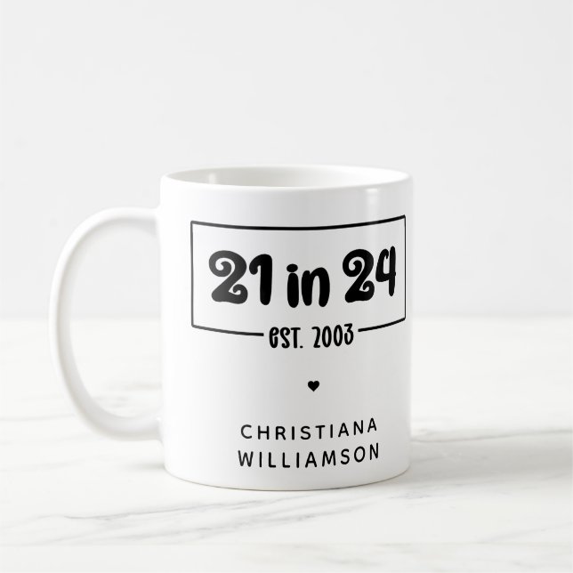 Custom 21st Birthday 21 in 24 Est 2003 Birthday Coffee Mug (Left)