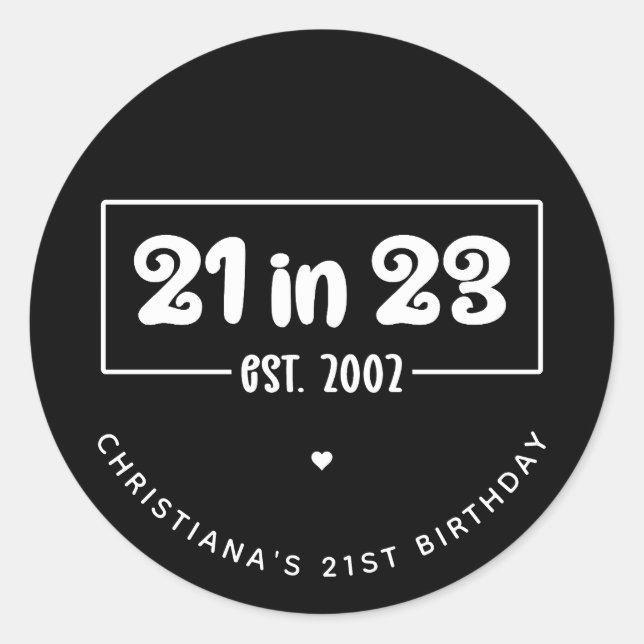 Custom 21st Birthday Party 21 in 23 Est 2002 Classic Round Sticker (Front)