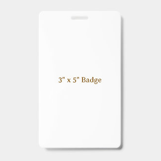 Custom 3" x 5" Badge ID Badge