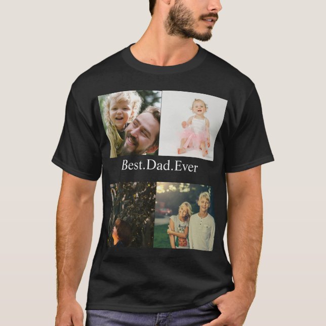 Custom 4 Photo Collage Best Dad Ever T-Shirt (Front)