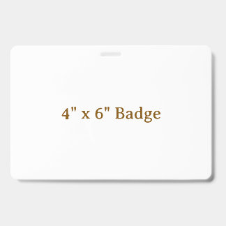 Custom 4" x 6" ID badge
